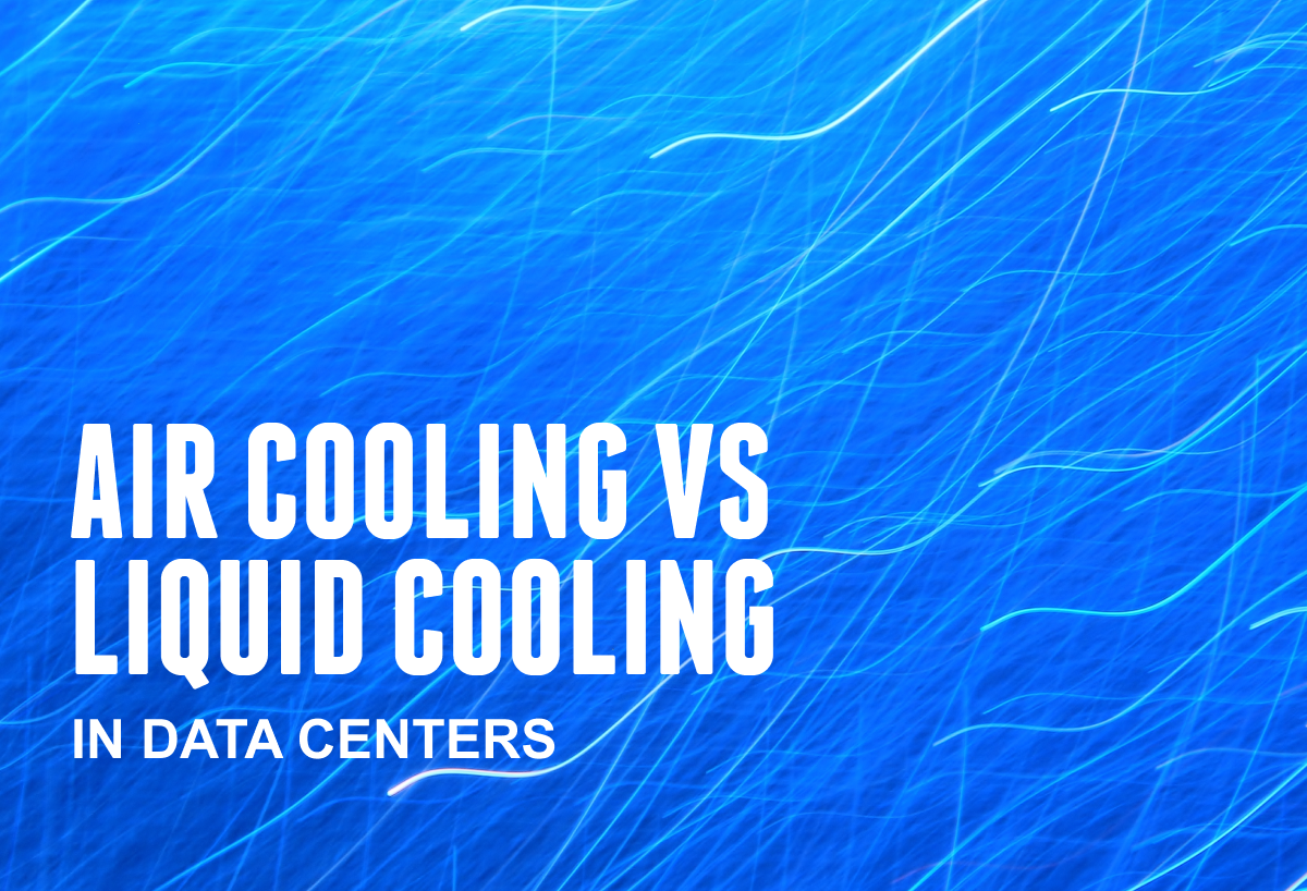 Air Cooling Vs. Liquid Cooling In Data Centers