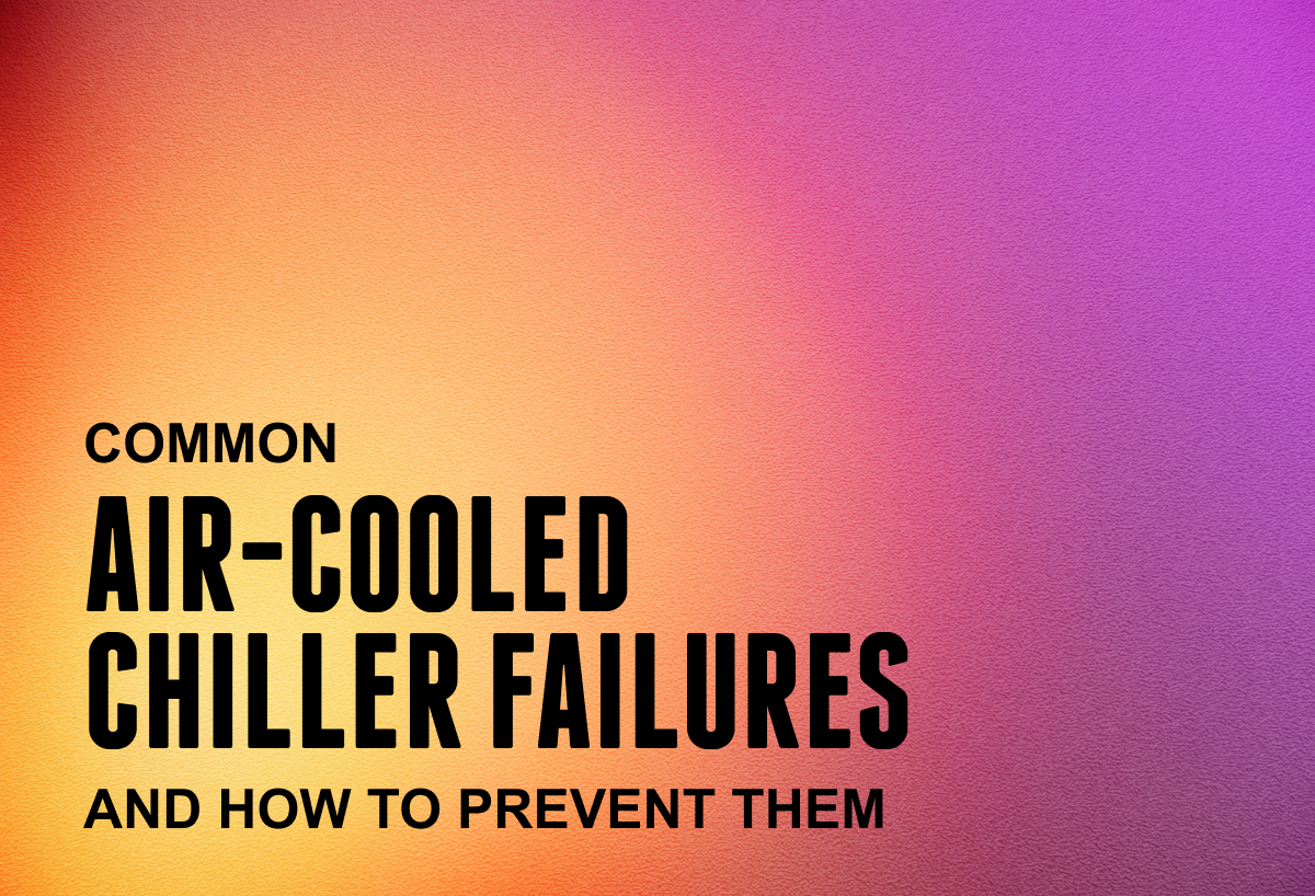 Common Air Cooled Chiller Failures And How To Prevent Them