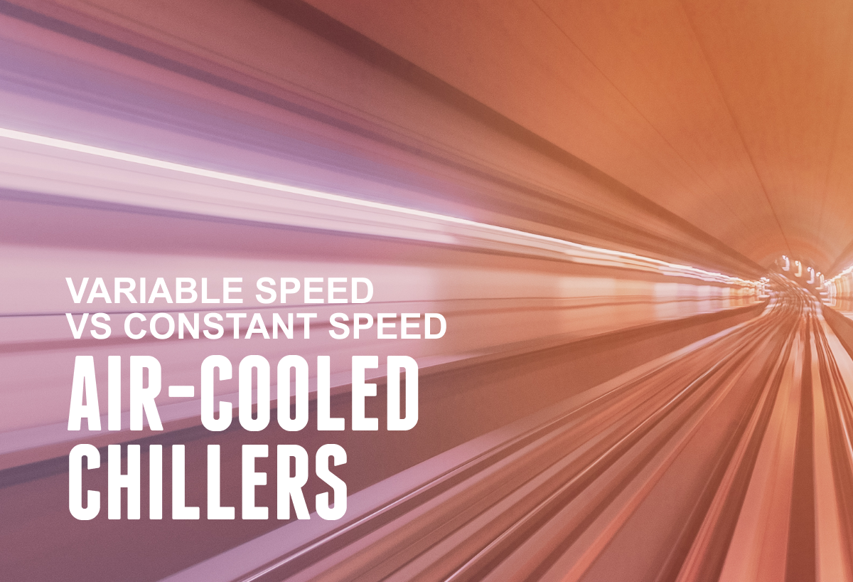 Variable Speed Vs Constant Speed Air Cooled Chillers