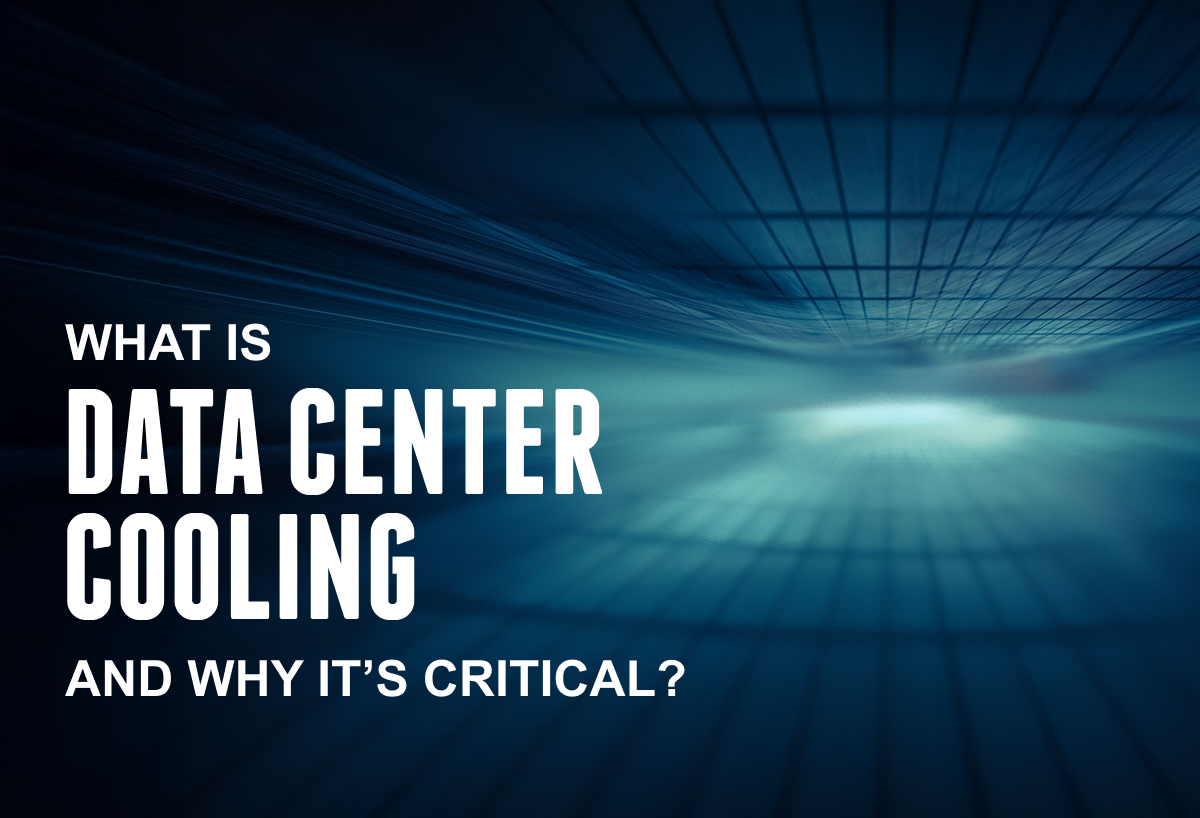 What Is Data Center Cooling And Why It'S Critical?
