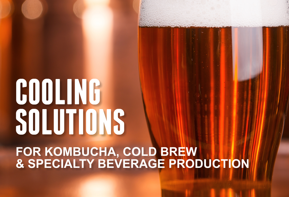 Cooling Solutions For Kombucha, Cold Brew, And Specialty Beverage Production